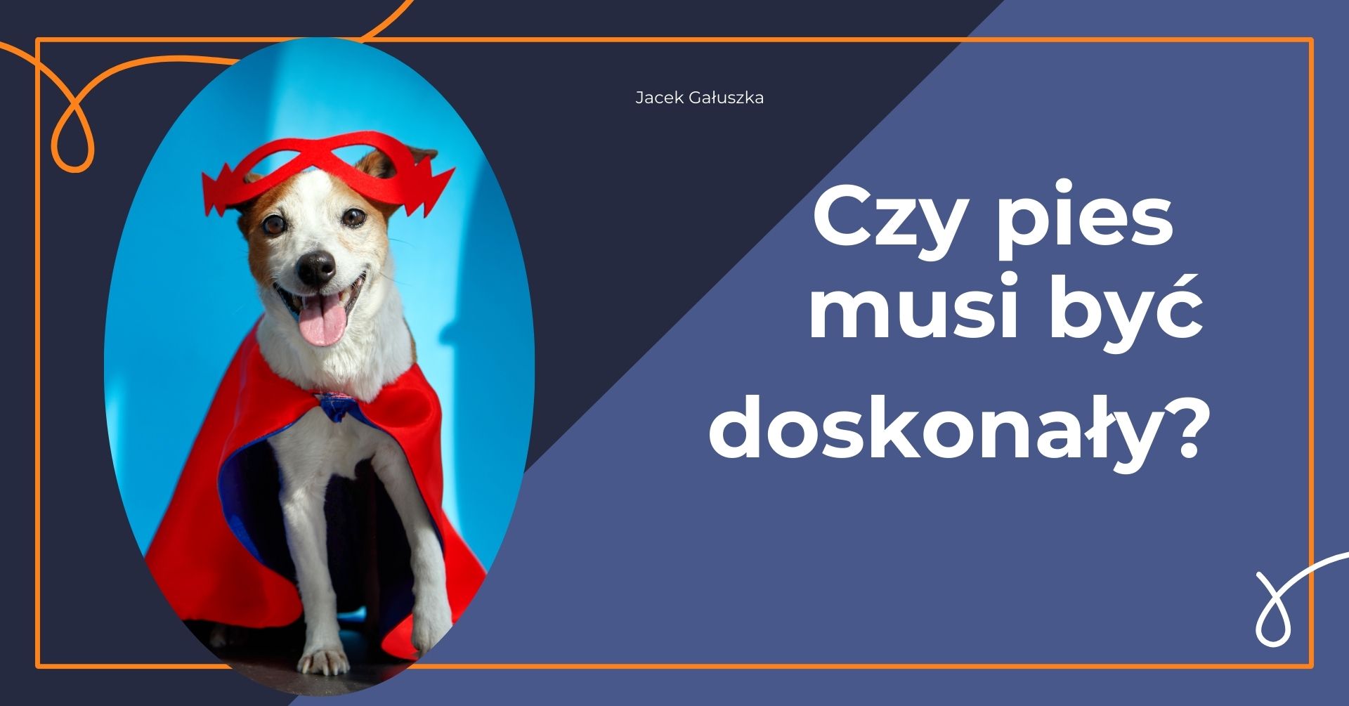 Czy pies musi byc doskonaly